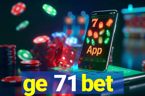 ge 71 bet